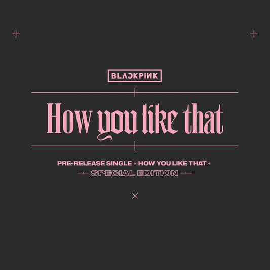 BLACKPINK - [HOW YOU LIKE THAT] (SPECIAL EDITION Ver.)